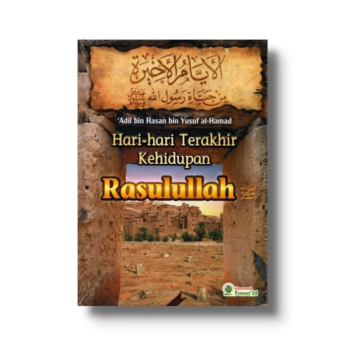 Hari Hari Terakhir Kehidupan Rasulullah